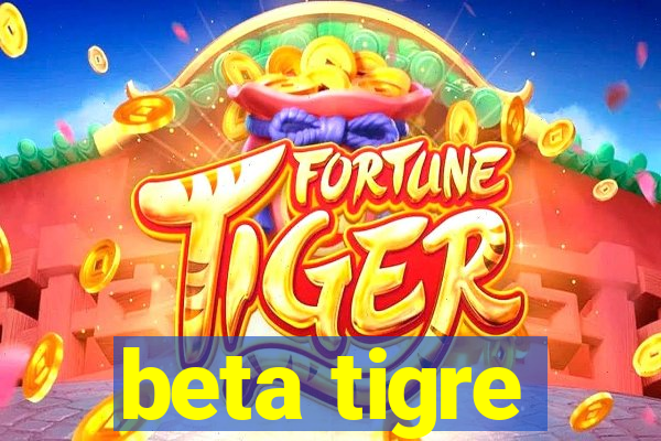 beta tigre